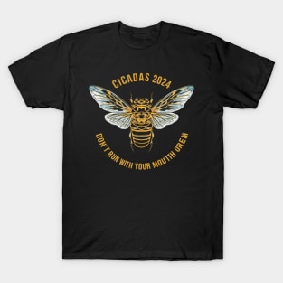 Cicadas 2024 Don't Run With Your Mouth Open Brood XIII Funny T-Shirt